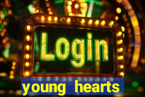 young hearts assistir online